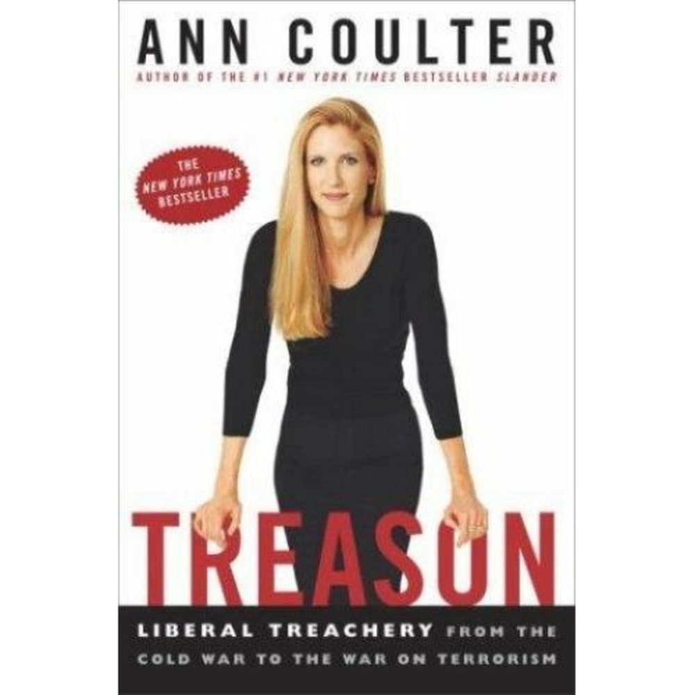 Treason : Liberal Treachery from the Cold War to the War on Terrorism by Ann...